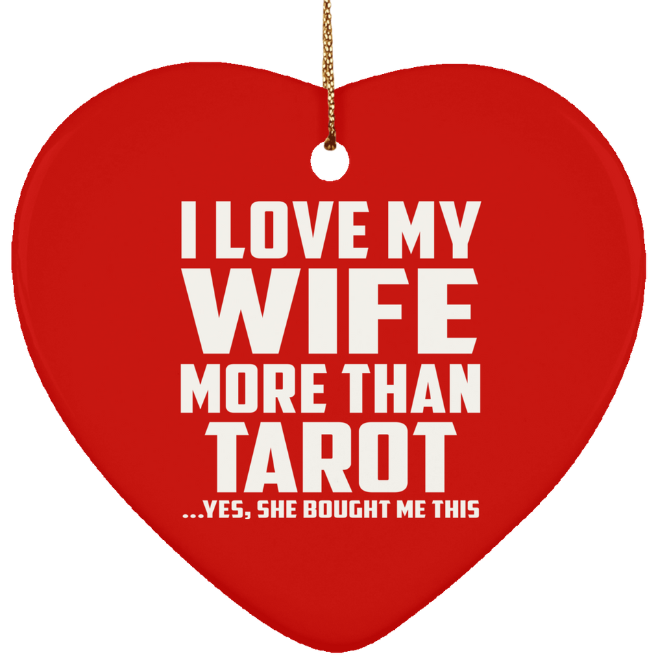I Love My Wife More Than Tarot - Heart Ornament
