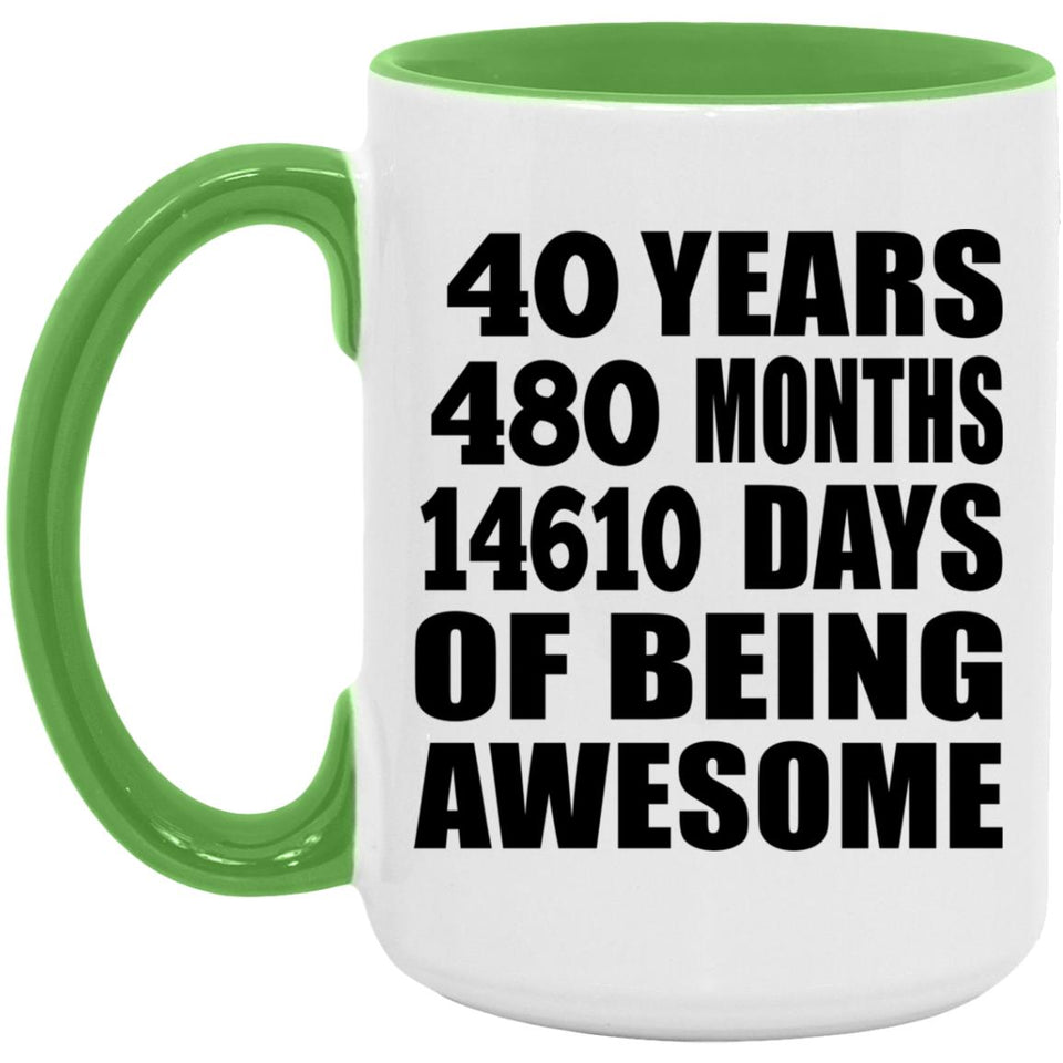 40th Birthday 40 Years 480 Months 14610 Days Of Awesome - 15oz Accent Mug Green