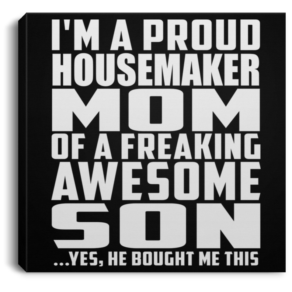 Proud Housemaker Mom Of Awesome Son - Canvas Square