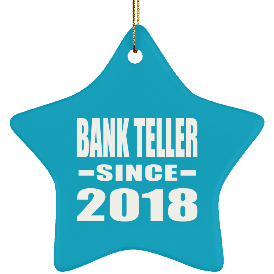 Bank Teller Since 2018 - Star Ornament