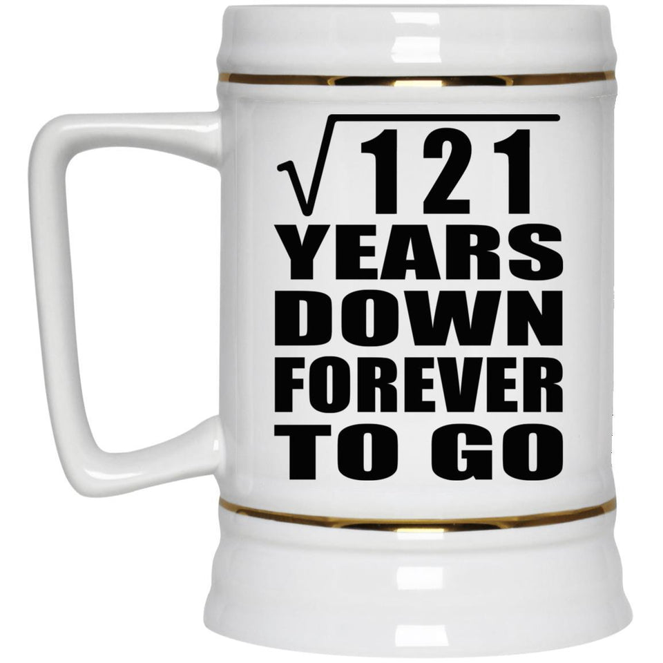 11th Anniversary Square Root of 121 Years Down Forever To Go - Beer Stein