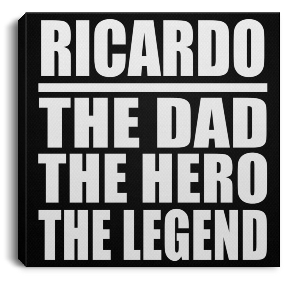 Ricardo The Dad The Hero The Legend - Canvas Square