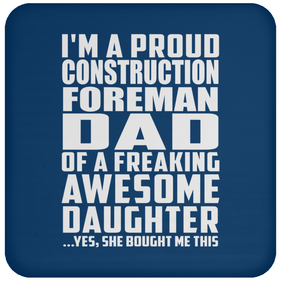 Proud Construction Foreman Dad Of Awesome Daughter - Drink Coaster
