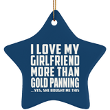 I Love My Girlfriend More Than Gold Panning - Star Ornament