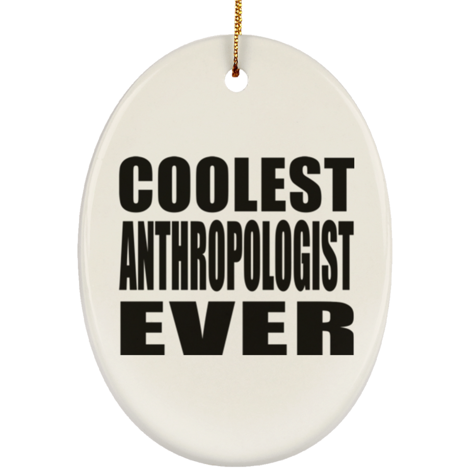 Coolest Anthropologist Ever - Oval Ornament