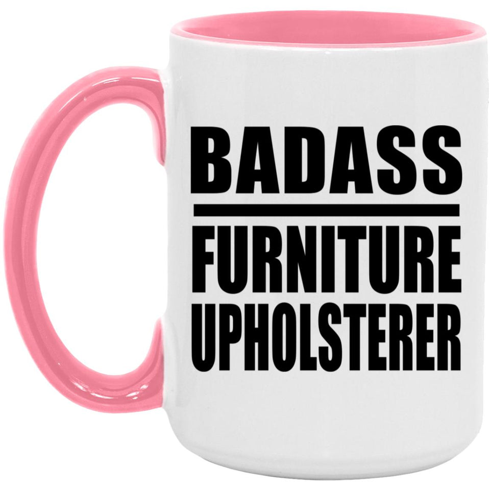 Badass Furniture Upholsterer - 15oz Accent Mug Pink
