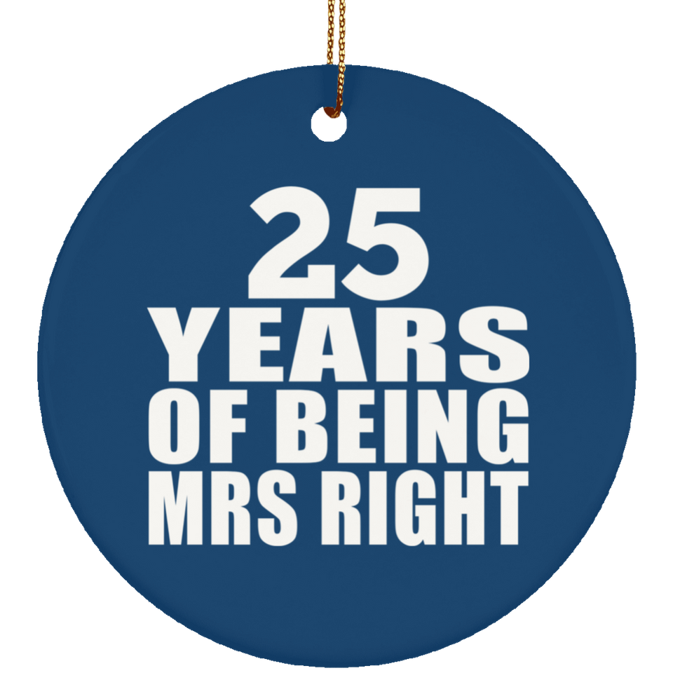 25th Anniversary 25 Years Of Being Mrs Right - Circle Ornament