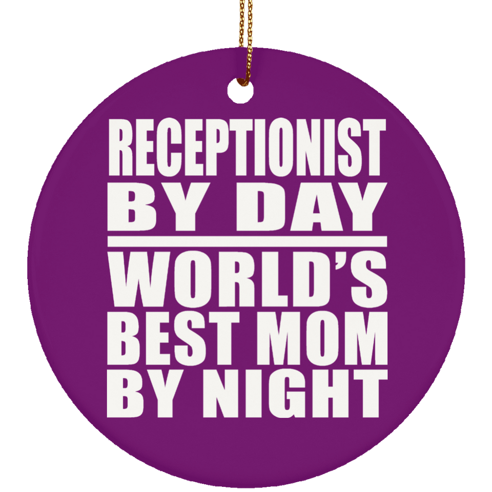 Receptionist By Day World's Best Mom By Night - Circle Ornament