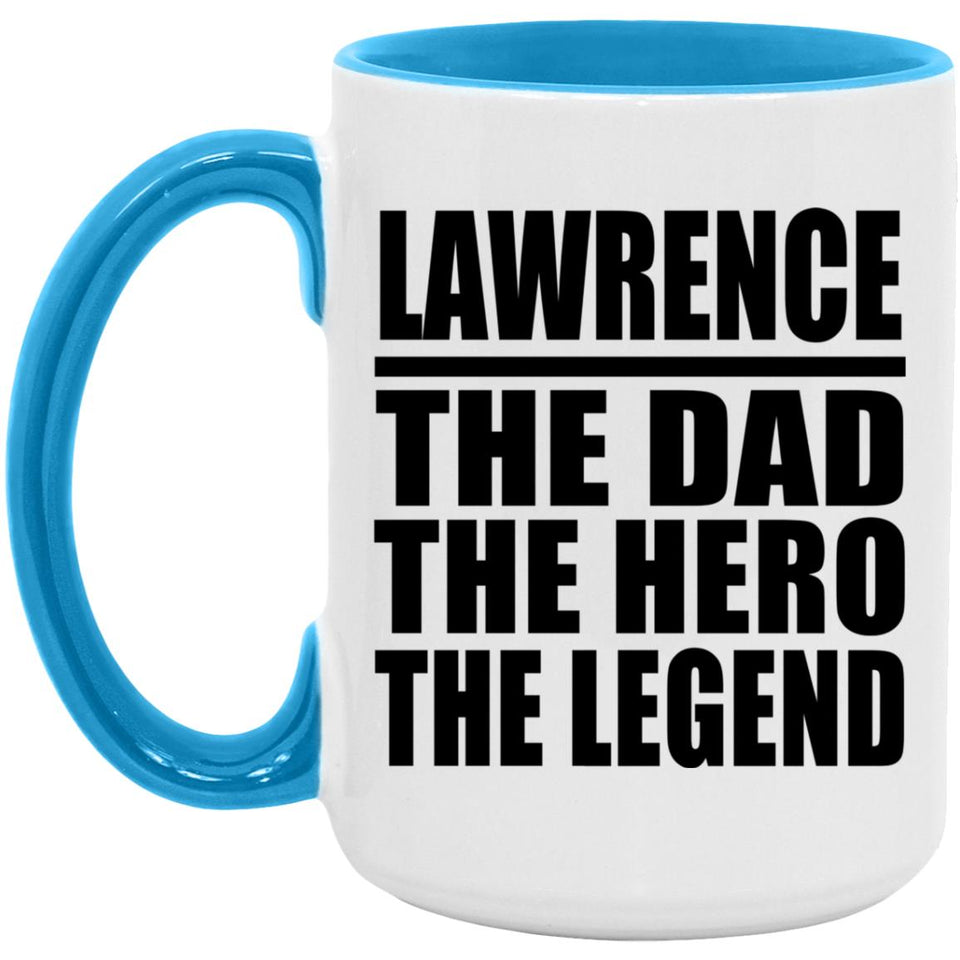 Lawrence The Dad The Hero The Legend - 15oz Accent Mug Blue