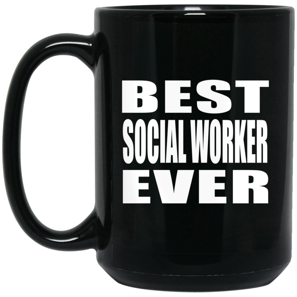 Best Social Worker Ever - 15 Oz Coffee Mug Black