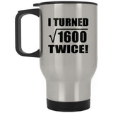 80th Birthday I Turned Square Root of 1600 Twice - Silver Travel Mug