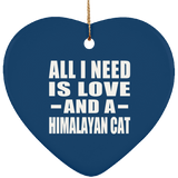 All I Need Is Love And A Himalayan Cat - Heart Ornament