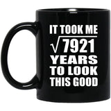 89th Birthday Took Square Root of 7921 Years To Look Good - 11oz Coffee Mug Black
