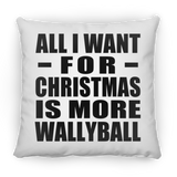 All I Want For Christmas Is More Wallyball - Throw Pillow