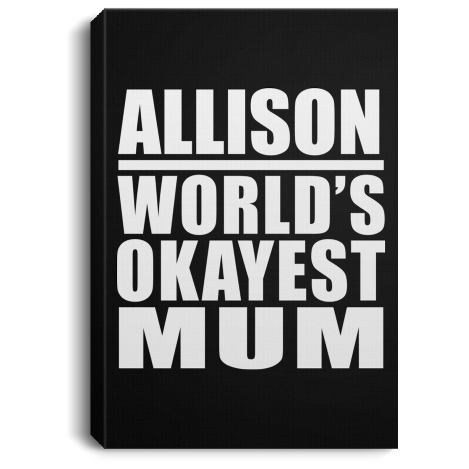 Allison World's Okayest Mum - Canvas Portrait