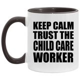 Keep Calm and Trust The Child Care Worker - 11oz Accent Mug Black
