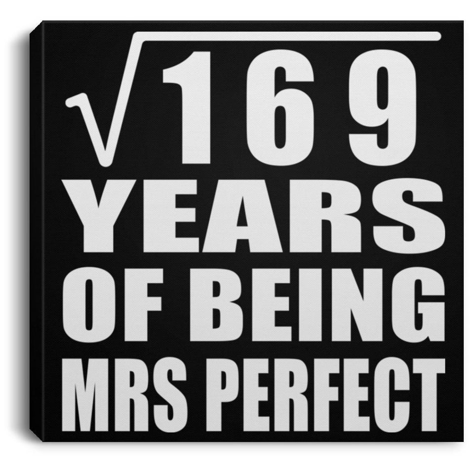 13th Anniversary Square Root of 169 Years of Mrs Perfect - Canvas Square