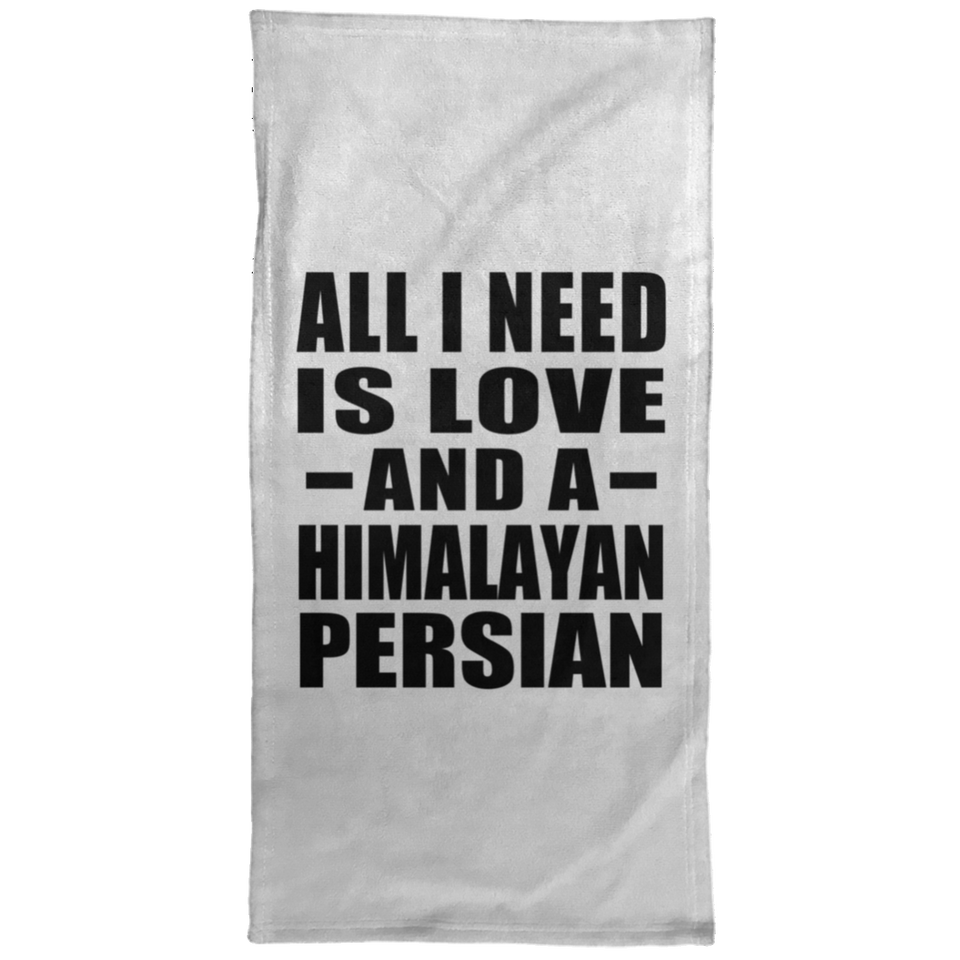 All I Need Is Love And A Himalayan Persian - Hand Towel
