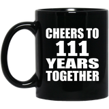 111th Anniversary Cheers To 111 Years Together - 11oz Coffee Mug Black