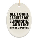 All I Care About Is My German Spitz - Oval Ornament