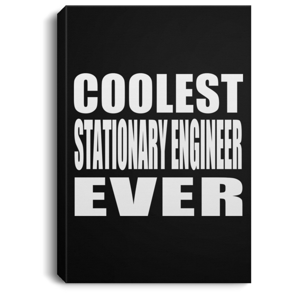 Coolest Stationary Engineer Ever - Canvas Portrait