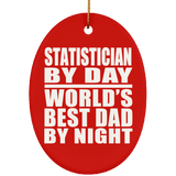 Statistician By Day World's Best Dad By Night - Oval Ornament