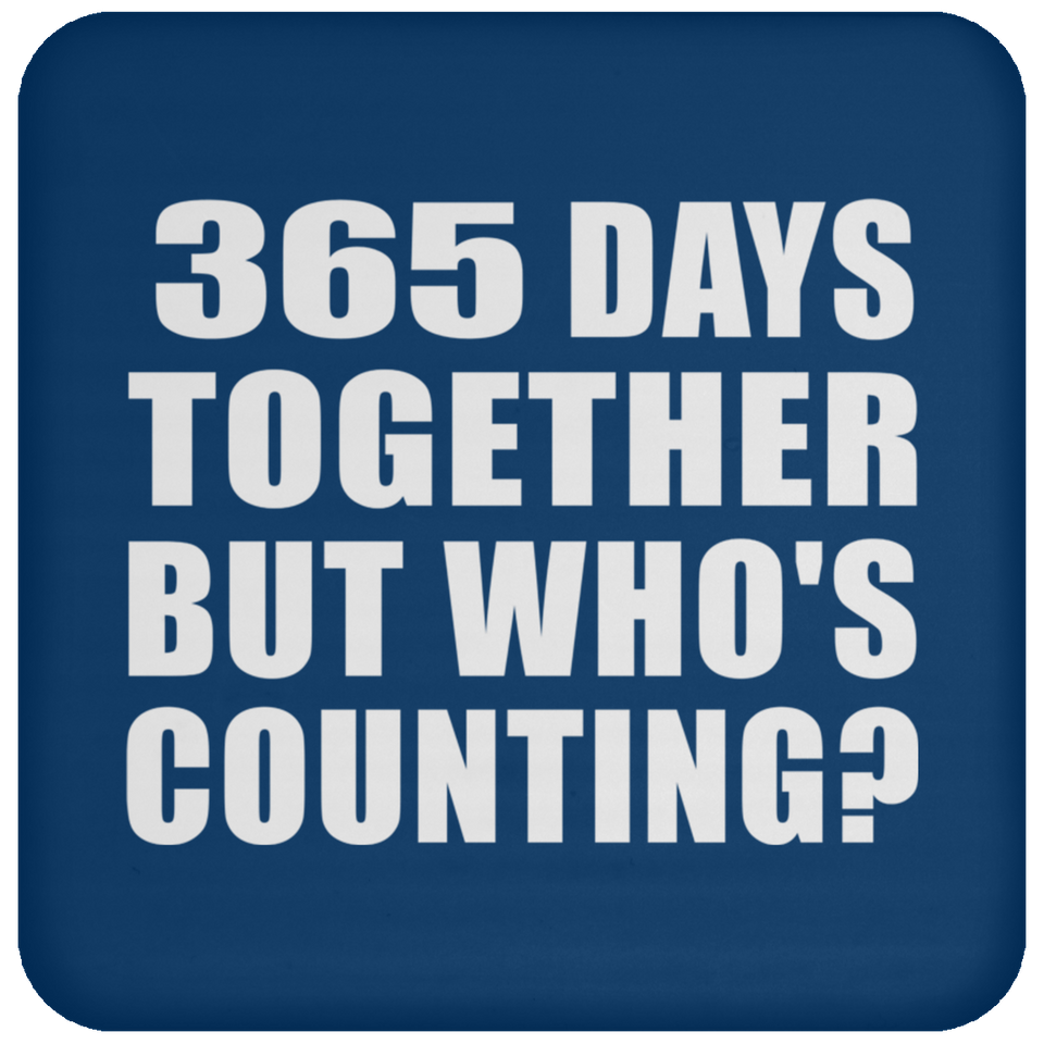 1st Anniversary 365 Days Together But Who's Counting - Drink Coaster