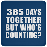 1st Anniversary 365 Days Together But Who's Counting - Drink Coaster