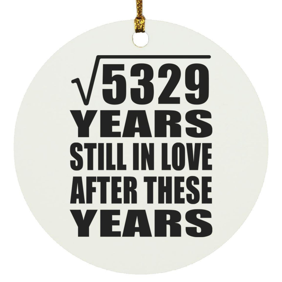 73rd Anniversary Square Root of 5329 Years Still In Love - Circle Ornament