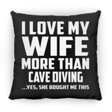I Love My Wife More Than Cave Diving - Throw Pillow Black