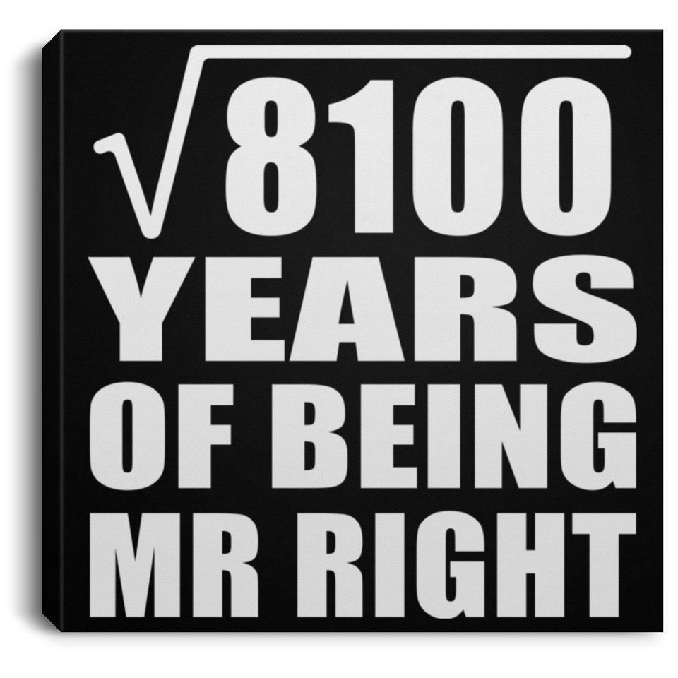 90th Anniversary Square Root of 8100 Years of Being Mr Right - Canvas Square
