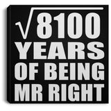 90th Anniversary Square Root of 8100 Years of Being Mr Right - Canvas Square