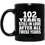 102nd Anniversary 102 Years Still In Love After These Years - 11oz Coffee Mug Black