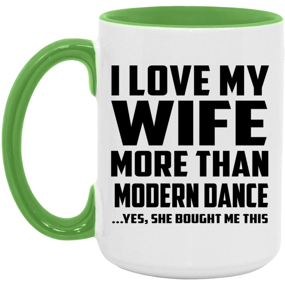 I Love My Wife More Than Modern Dance - 15oz Accent Mug Green