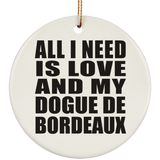 All I Need Is Love And My Dogue De Bordeaux - Circle Ornament