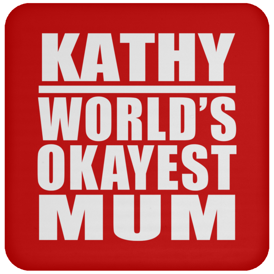 Kathy World's Okayest Mum - Drink Coaster