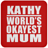 Kathy World's Okayest Mum - Drink Coaster