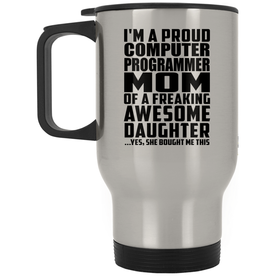 Proud Computer Programmer Mom Of Awesome Daughter - Silver Travel Mug