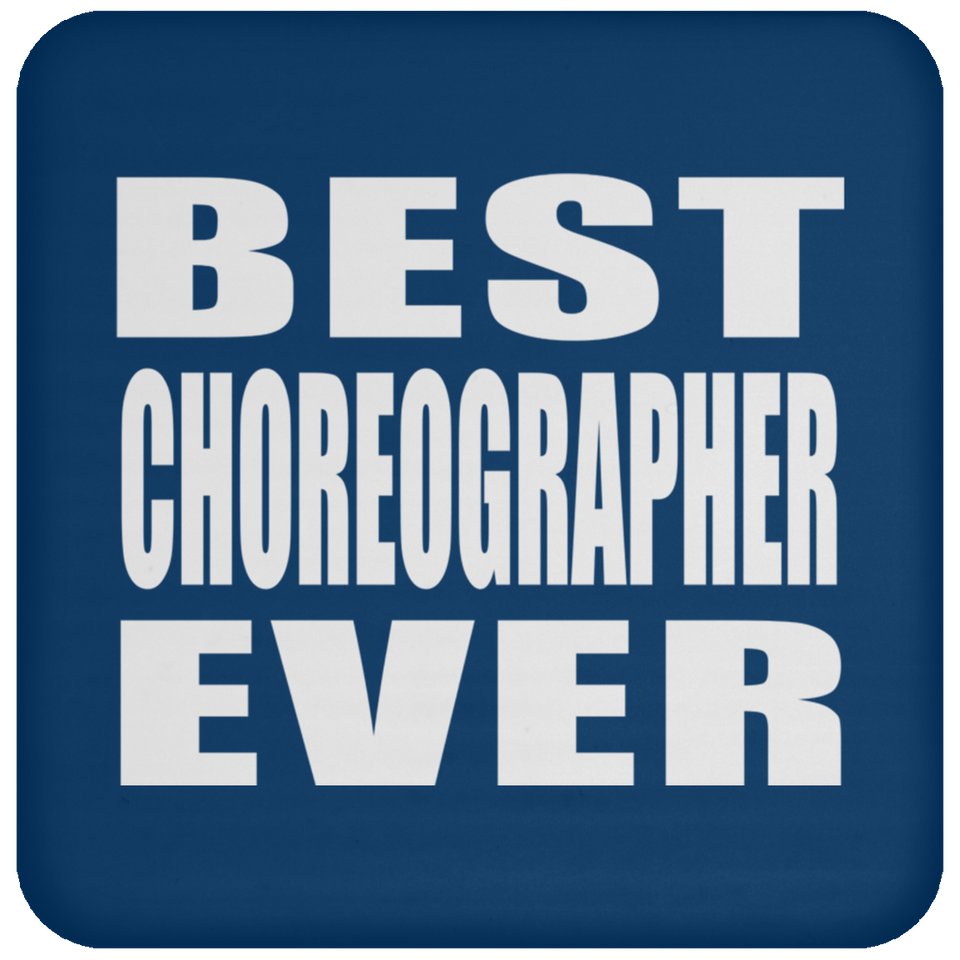 Best Choreographer Ever - Drink Coaster