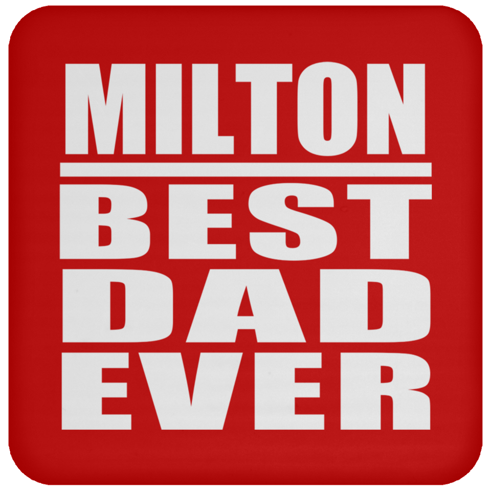 Milton Best Dad Ever - Drink Coaster