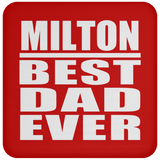 Milton Best Dad Ever - Drink Coaster
