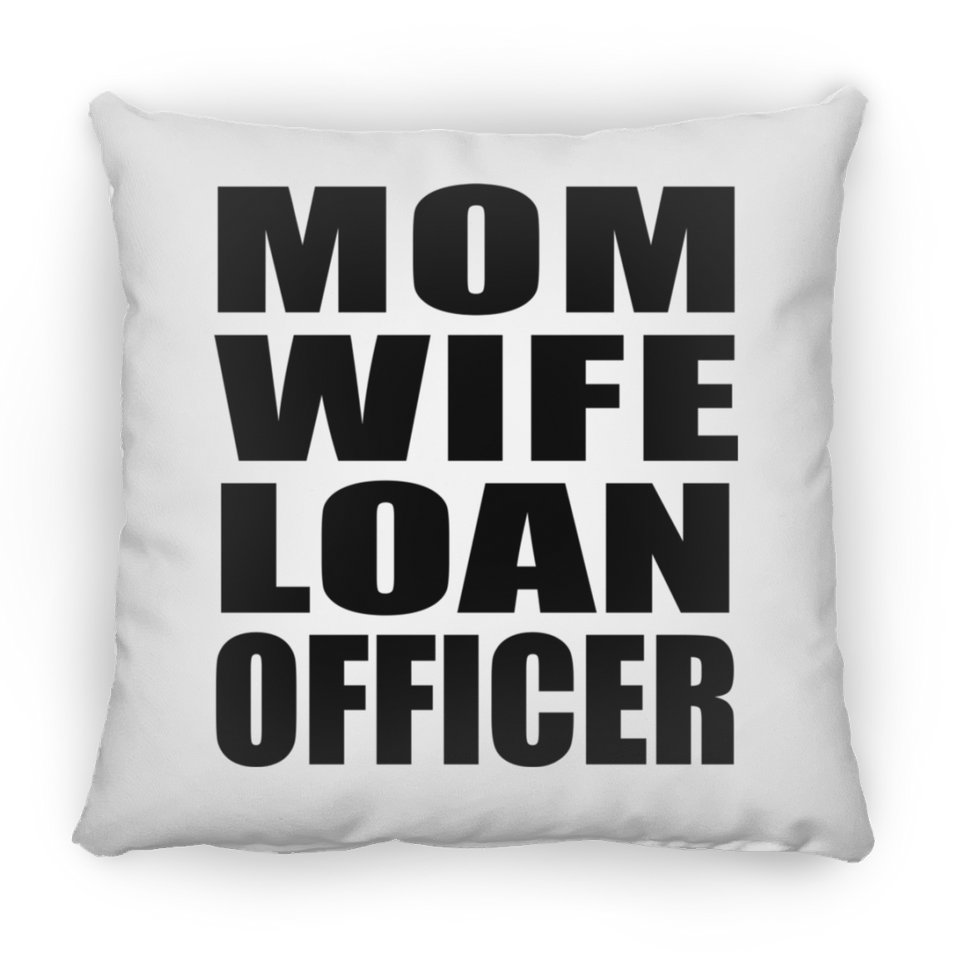Mom Wife Loan Officer - Throw Pillow
