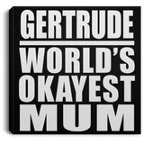 Gertrude World's Okayest Mum - Canvas Square