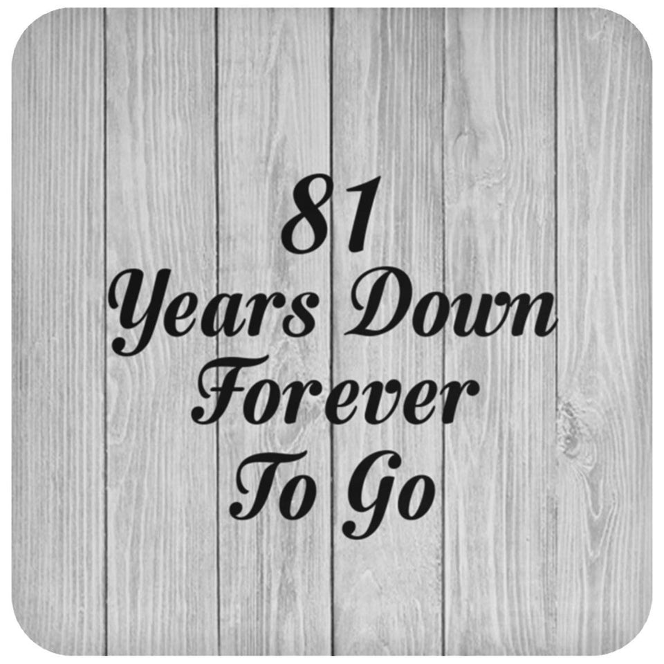 81st Anniversary 81 Years Down Forever To Go - Drink Coaster F