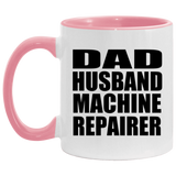 Dad Husband Machine Repairer - 11oz Accent Mug Pink