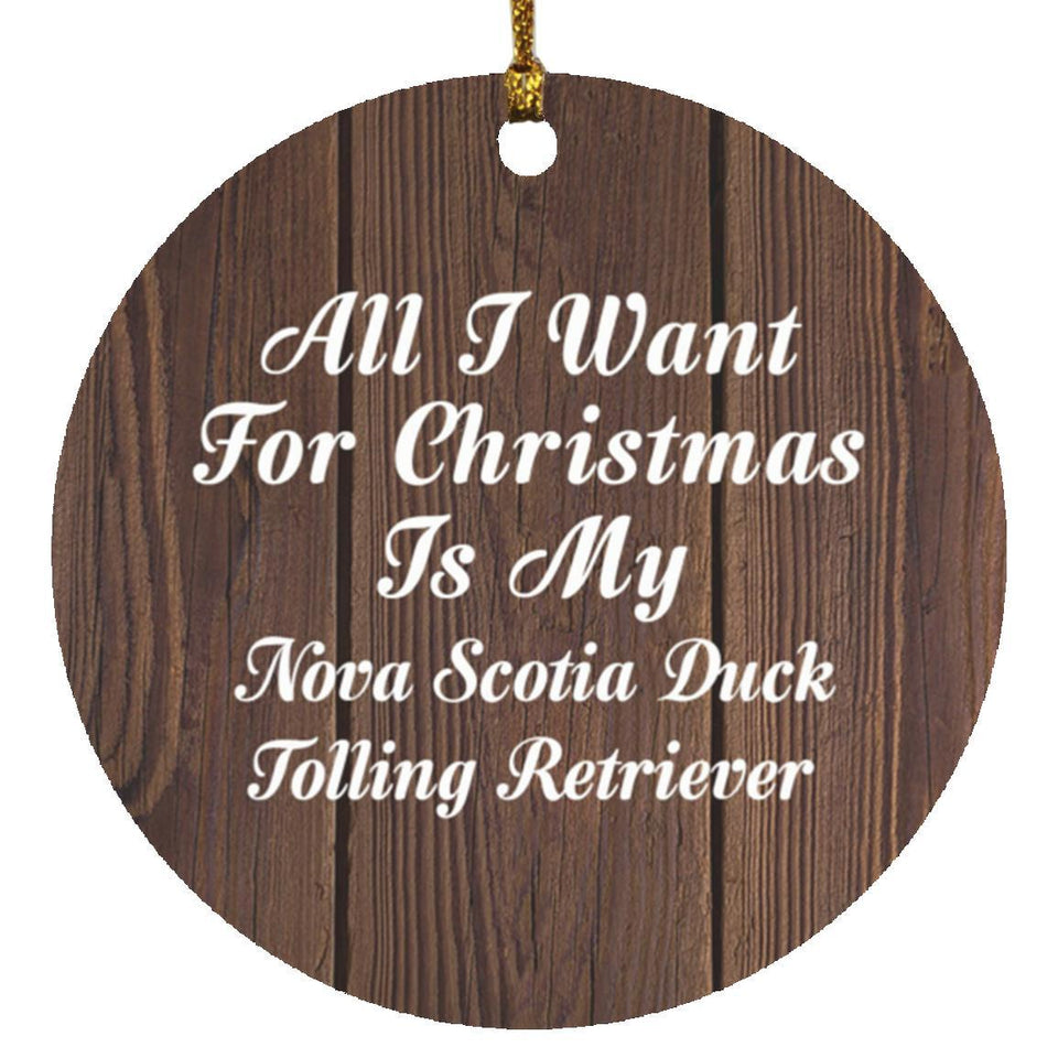 All I Want For Christmas Is Nova Scotia Duck Tolling Retriever - Circle Ornament D