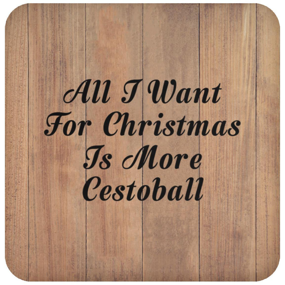 All I Want For Christmas Is More Cestoball - Drink Coaster C
