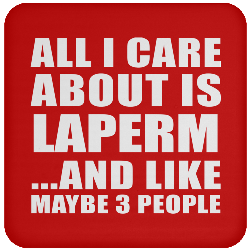 All I Care About Is Laperm - Drink Coaster