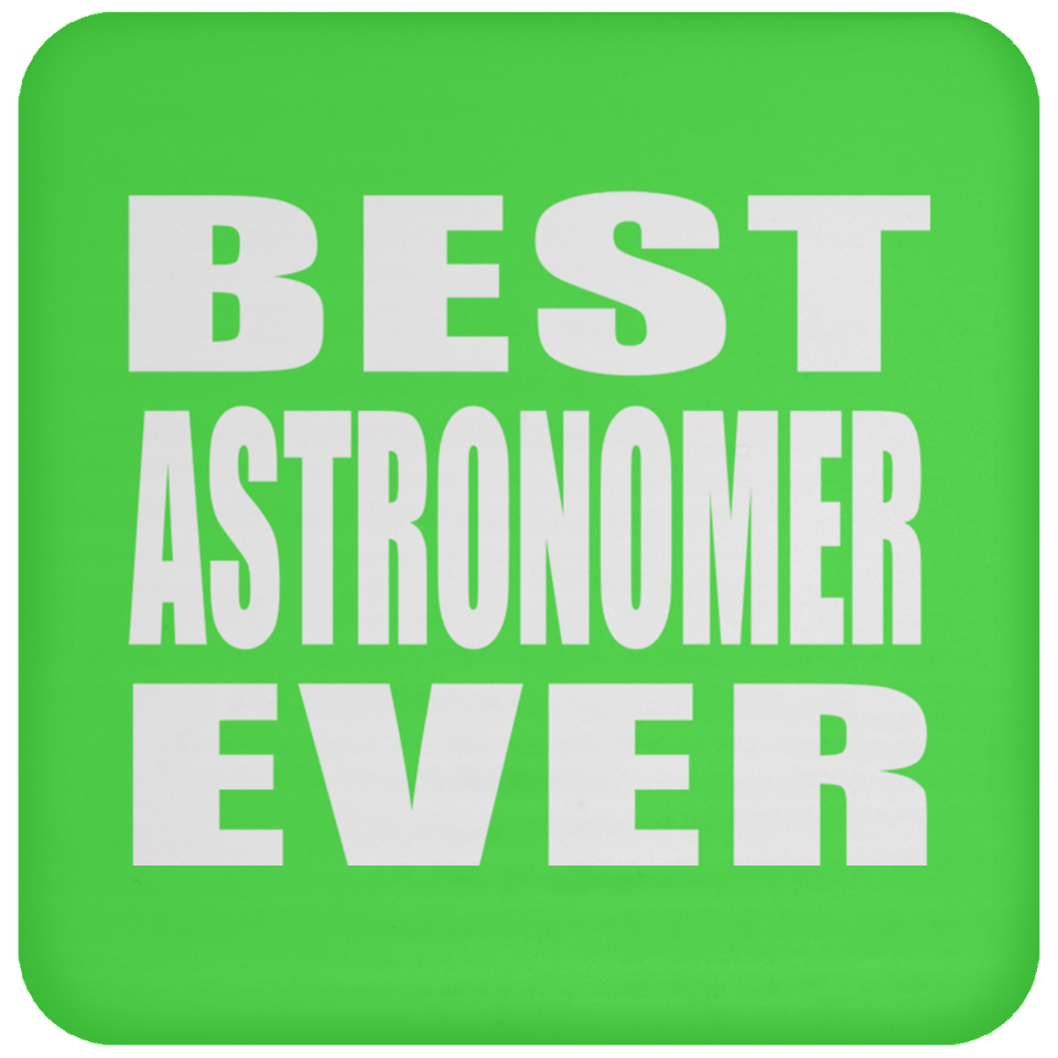 Best Astronomer Ever - Drink Coaster