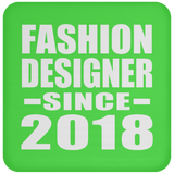 Fashion Designer Since 2018 - Drink Coaster